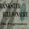 Bankster Billionaire - The Progressives lyrics