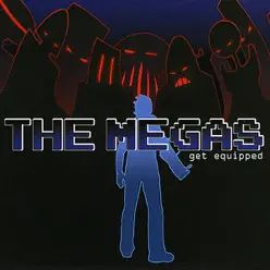 Get Equipped - The Megas Get Equipped - The Megas