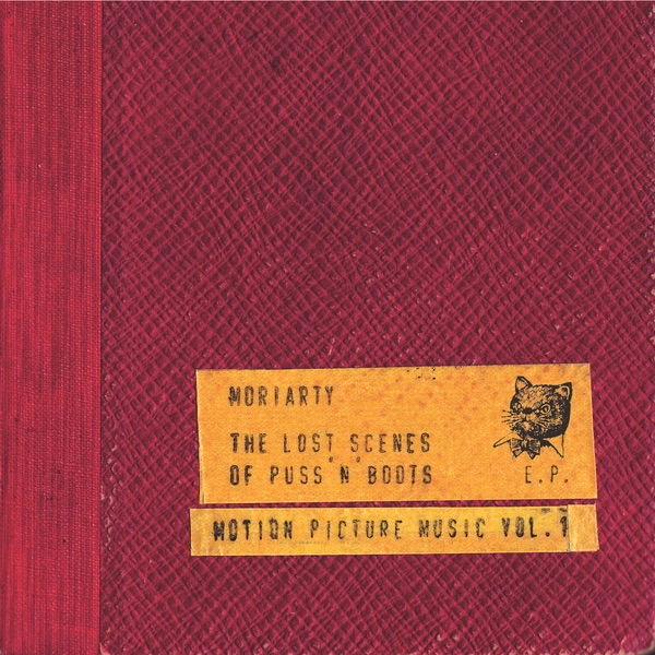 Motion Picture Music, Vol. 1: The Lost Scenes of Puss N' Boots - Moriarty