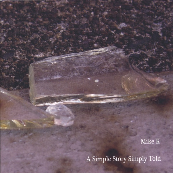 Обложка альбома «A Simple Story Simply Told» — Mike K