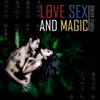 Love and Sex and Magic