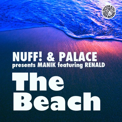 The Beach (Remixes) [Nuff! & Palace Presents Manik] [feat. Renald]