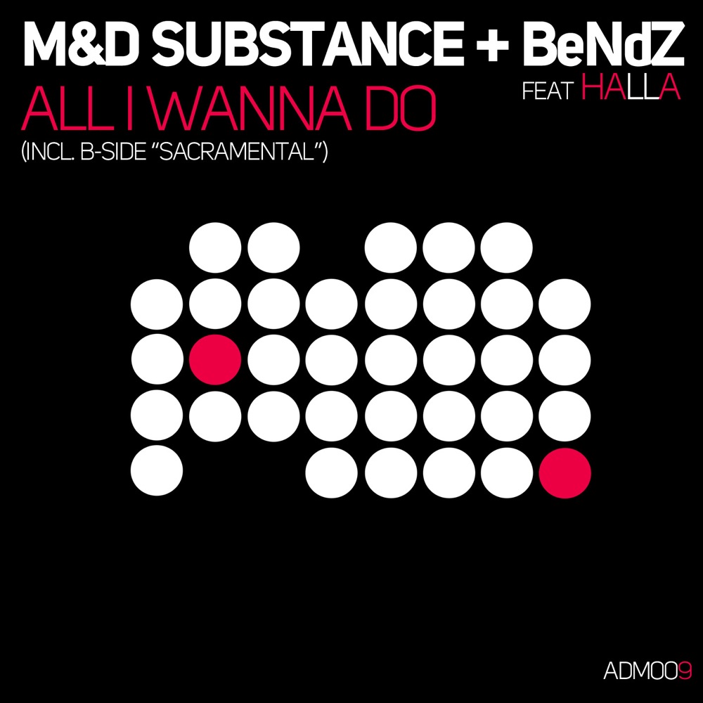 Обложка альбома «All I Wanna Do - Single» — M&D Substance & BeNdZ