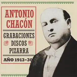Grabaciones Discos Pizarra Año 1913-30 - Antonio Chacón Grabaciones Discos Pizarra Año 1913-30 - Antonio Chacón