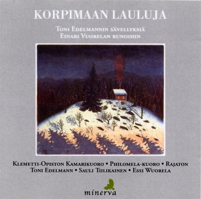 Korpimaan Lauluja - Toni Edelmannin Sävellyksiä Einari Vuorelan Runoihin