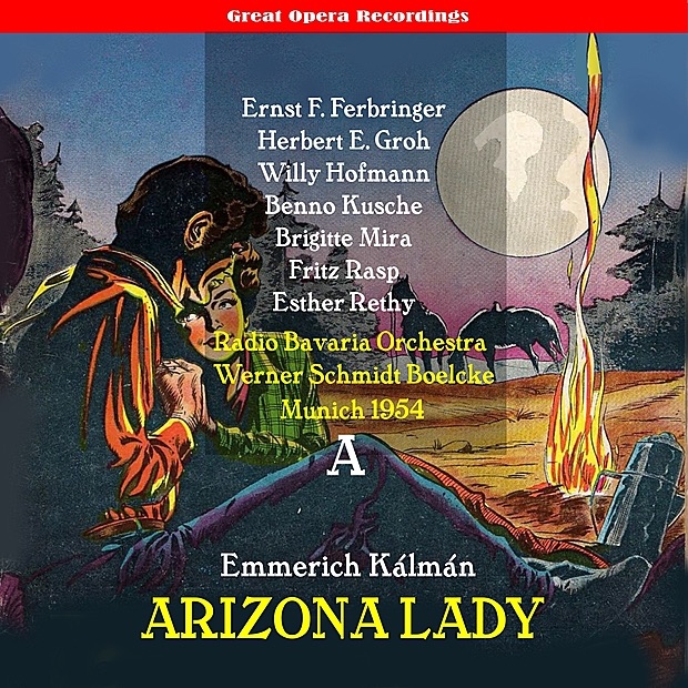 Обложка альбома «Kálmán: Arizona Lady, Vol. 1 (1953)» — Esther Rethy, Benno Kusche, Willy Hofmann, Brigitte Mira, Herbert E. Groh, Ernst F. Ferbringer, Fritz Rasp, Radio Bavaria Orchestra & Werner Schmidt Boelcke