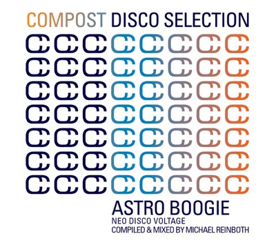 Compost Disco Selection, Vol. 1: Astro Boogie - Neo Disco Voltage Compiled & Mixed By Michael Reinboth