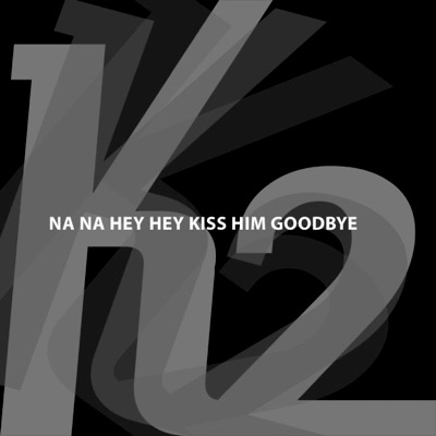 Na Na Na Hey Hey Kiss Him Goodbye - EP