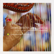La Bamba: Sones Jarochos from Veracruz - José Gutiérrez & Los Hermanos Ochoa
