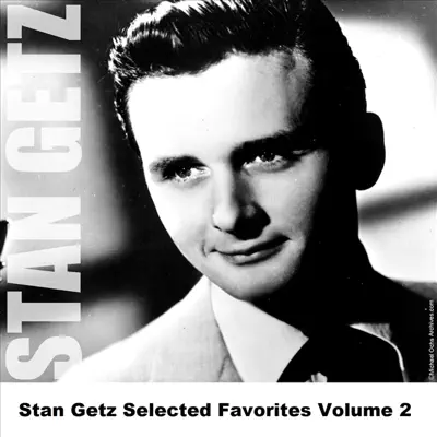 Stan Getz Selected Favorites Volume 2 - Stan Getz