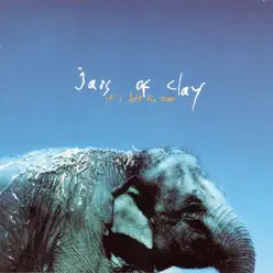 If I Left the Zoo - Jars Of Clay