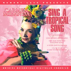 Sing A Tropical Song - Carmen Miranda