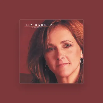 Listen to Liz Barnez, watch music videos, read bio, see tour dates & more!
