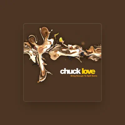 Listen to Chuck Love, watch music videos, read bio, see tour dates & more!