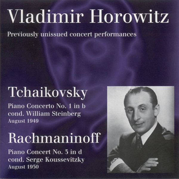 Tchaikovsky: Piano Concerto No. 1 - Rachmaninov, S.: Piano Concerto No. 3 (Horowitz, Hollywood Bowl, W. Steinberg, Koussevitzky) (1949, 1950)