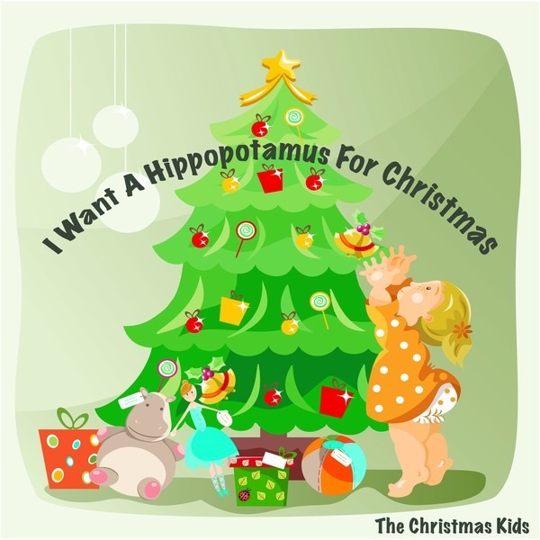 I Want a Hippopotamus for Christmas