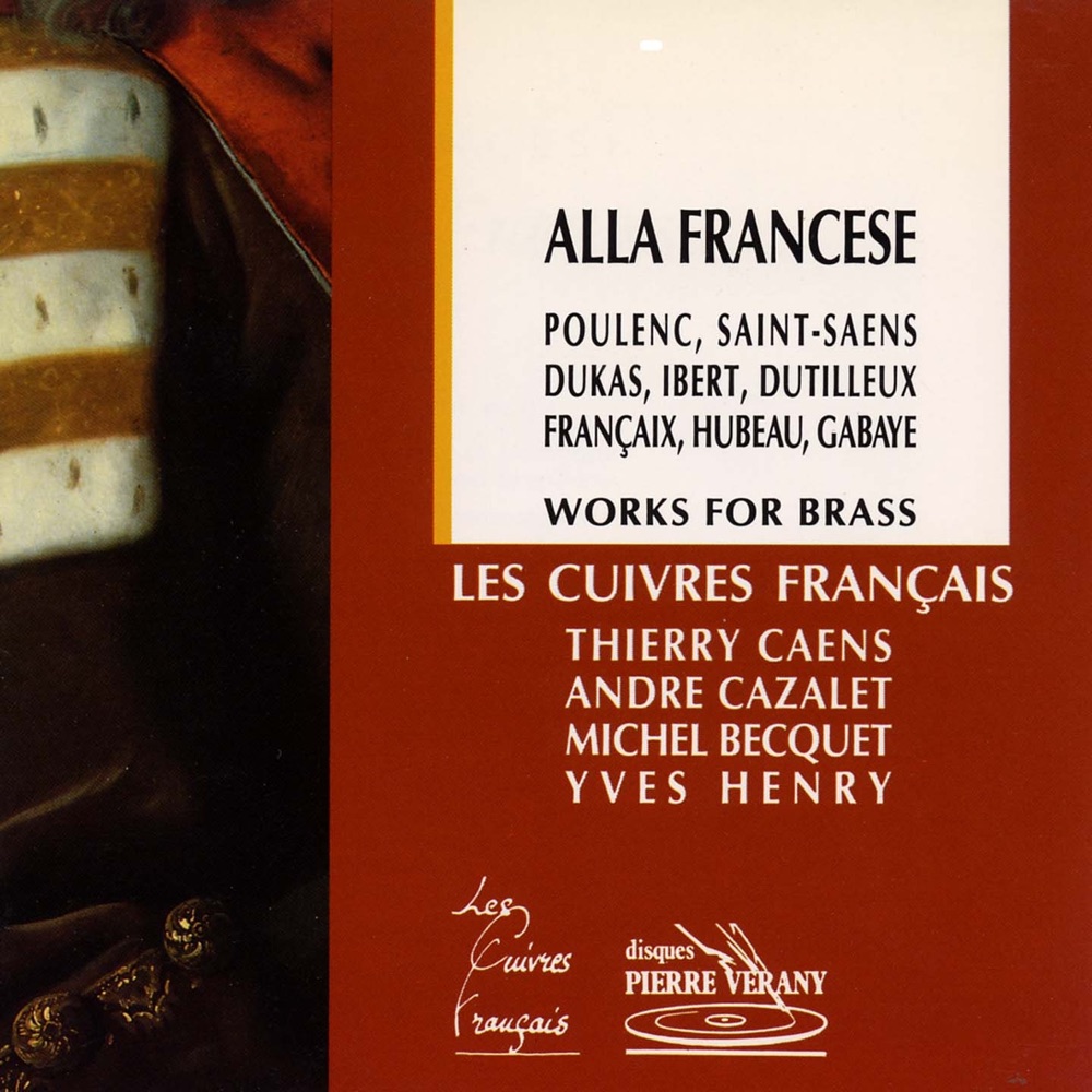 Обложка альбома «Alla Francese : Œuvres pour cuivres» — Les Cuivres Français, Thierry Caens, André Cazalet, Michel Becquet & Yves Henry