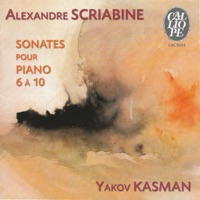 Scriabin: Piano Sonatas Nos. 6-10 - Yakov Kasman