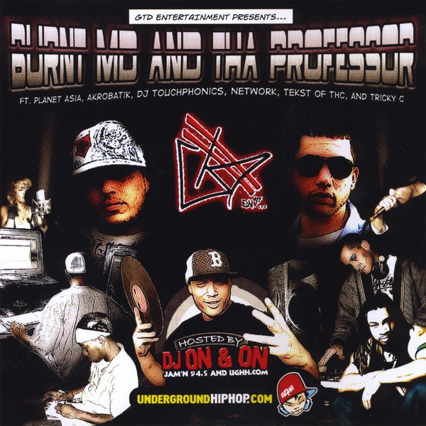 Burnt MD & Tha Professor Hosted By DJ On & On of UGHH.com & Boston's Jam'N 94.5fm Ft. Planet Asia & Akrobatik + More!