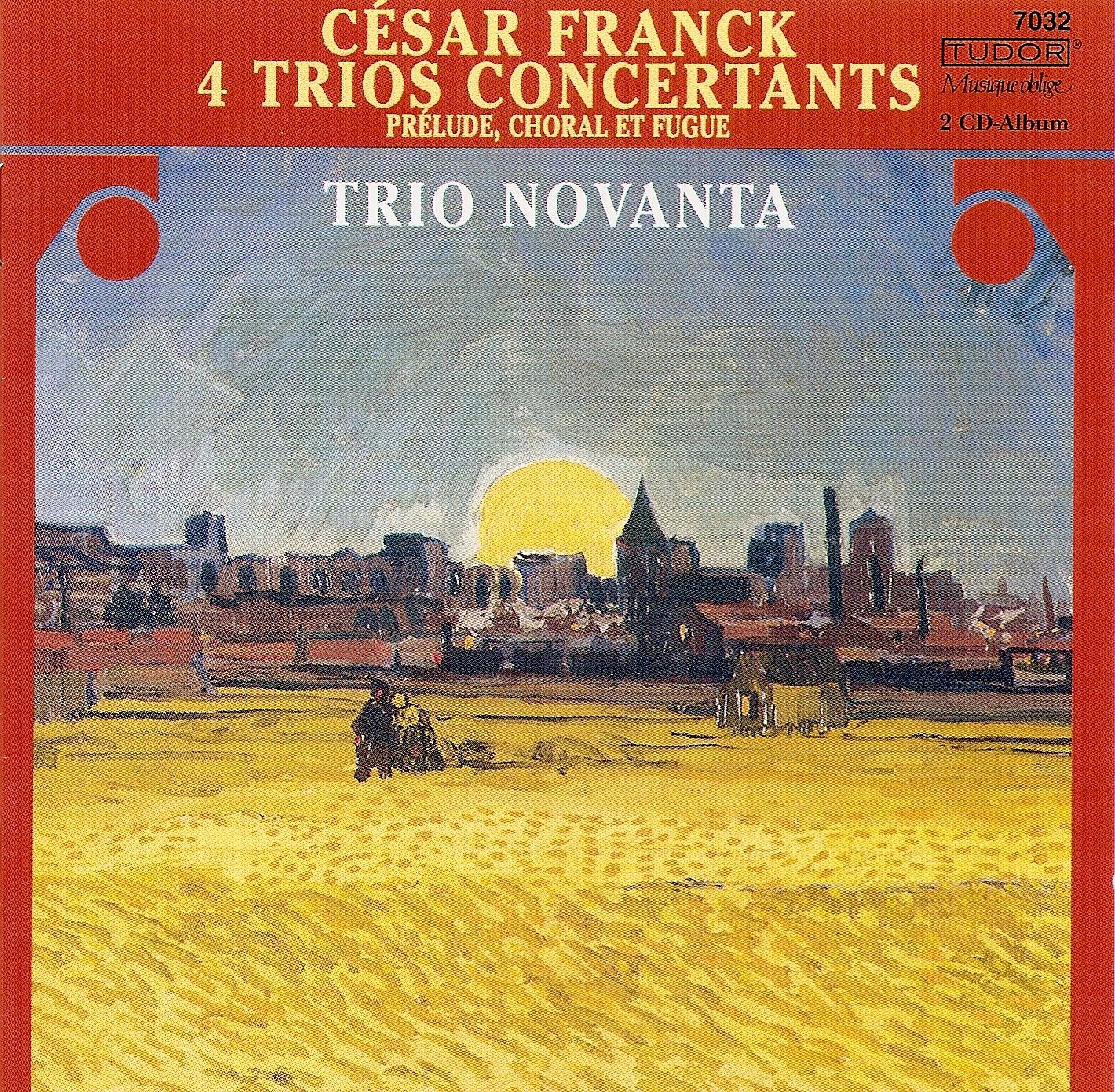 Franck: Trio Concertants, Op. 1, Nos. 1-3, Trio Concertant, Op. 2 & Prelude, Choral Et Fugue by Trio Novanta & Karl-Andreas Kolly album cover