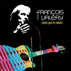 Chante pour les enfants - Francois Valery Chante pour les enfants - Francois Valery