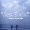 Jazz Bossa: Skyblue Chopin - EP