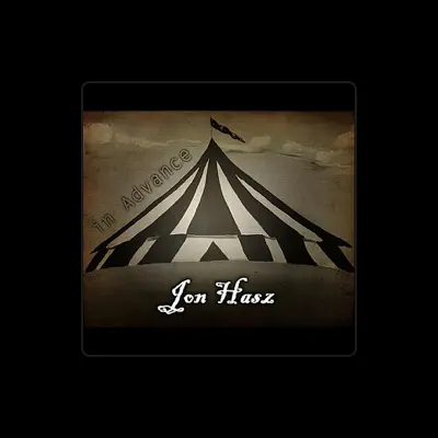 Listen to Jon Hasz, watch music videos, read bio, see tour dates & more!