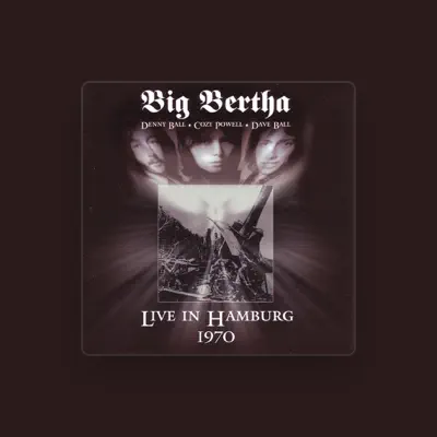 Listen to Big Bertha, watch music videos, read bio, see tour dates & more!
