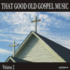 That Good Old Gospel Music, Vol. 2 - Various Artists