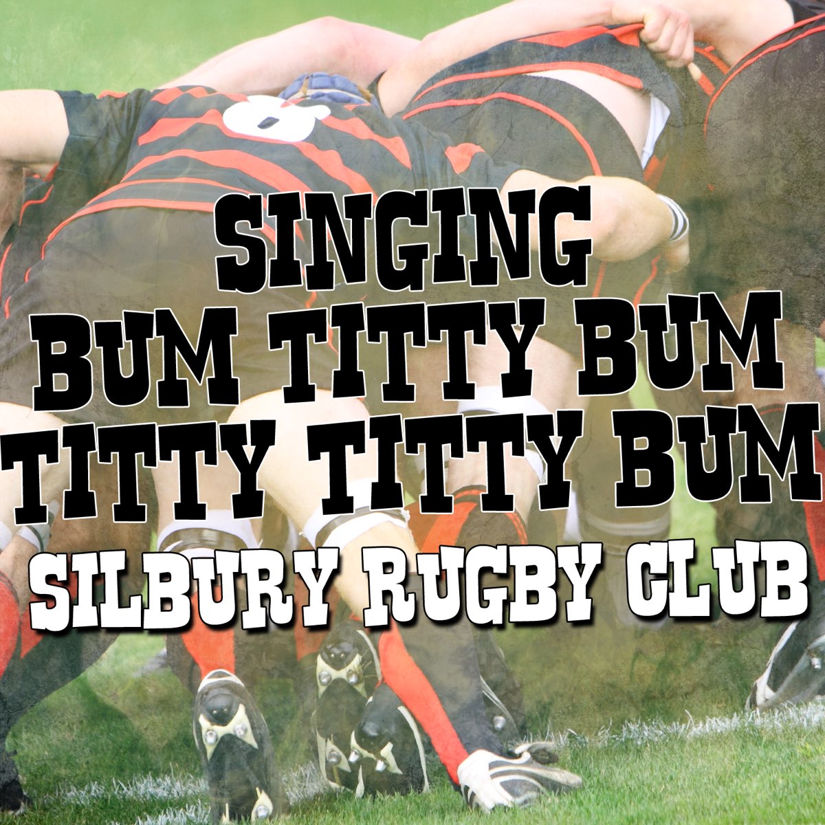 ‎Singing Bum Titty Bum Titty Titty Bum Album by Silbury Rugby Club Apple Music