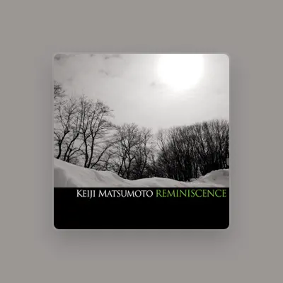 Listen to Keiji Matsumoto, watch music videos, read bio, see tour dates & more!