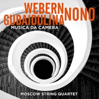 Webern - Nono - Gubaidulina: Musica da Camera - Moscow String Quartet