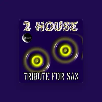 Listen to 2 House, watch music videos, read bio, see tour dates & more!