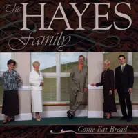 Come Eat Bread — Hayes Family