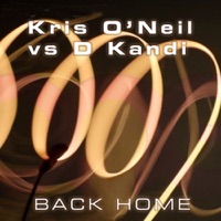 Back Home (Remixes) [Kris O'Neil vs. Daniel Kandi] - Kris O'Neil & Daniel Kandi