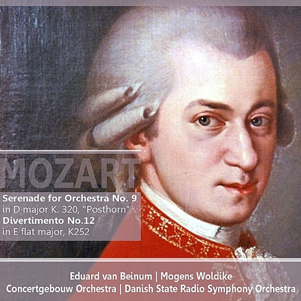 Mozart: Serenade for Orchestra in D Major No. 9, K.320: Divertimento in E Flat major, No. 12, K252