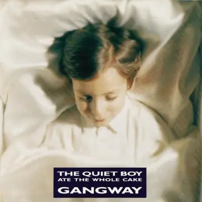 Listen to The Quiet Boy Ate the Whole Cake by Gangway
