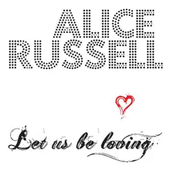 Let Us Be Loving 2009 - Alice Russell