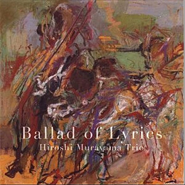 Ballad of Lyrics - Hiroshi Murayama Trioのアルバム - Apple Music