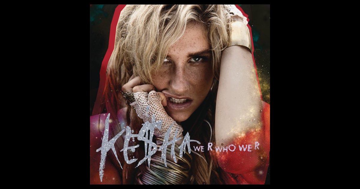 ‎We R Who We R - EP - Kesha의 앨범 - Apple Music