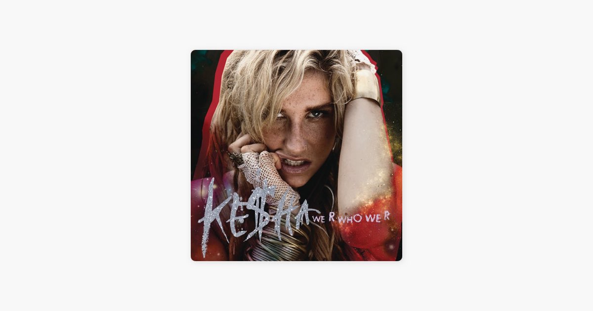 ‎We R Who We R - EP - Album by Kesha - Apple Music