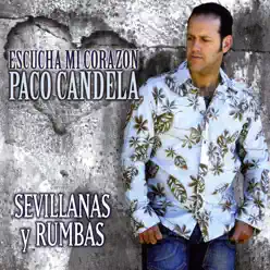 Sevillanas y Rumbas - Escucha Mi Corazón - Paco Candela Sevillanas y Rumbas - Escucha Mi Corazón - Paco Candela