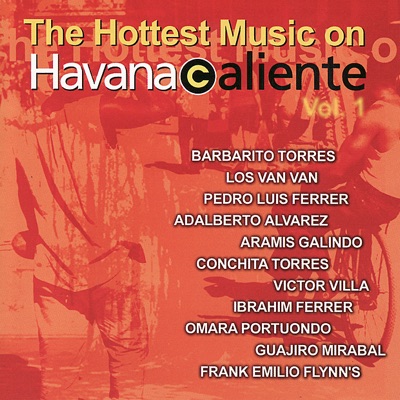 The Hottest Music On Havana Caliente, Vol. 1