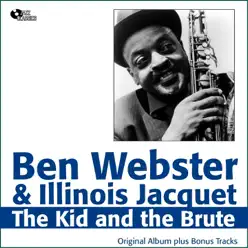 The Kid and the Brute - Ben Webster The Kid and the Brute - Ben Webster
