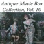 Antique Music Box Collection, Volume 10