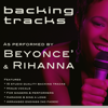 Hits of Beyonce & Rihanna (Backing Tracks) - Backing Tracks Minus Vocals