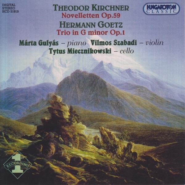 T. Kirchner: Novelletten Op. 59, H. Goetz: Trio in G minor Op. 1