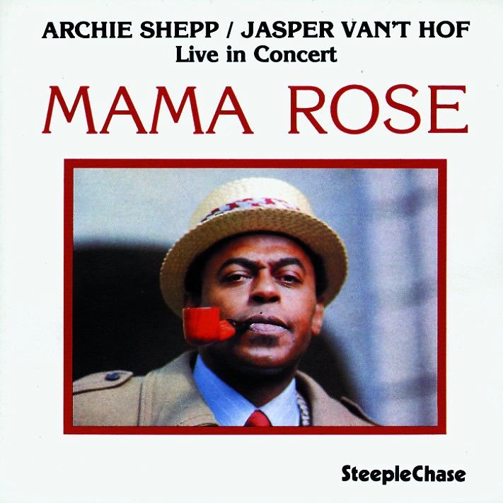 Обложка альбома «Mama Rose (Live in Concert)» — Archie Shepp & Jasper van't Hof