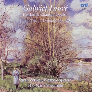 Fauré: La Bonne Chanson, Piano Trio in D Minor
