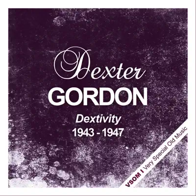 Dextivity (1943 - 1947) - Dexter Gordon Dextivity (1943 - 1947) - Dexter Gordon